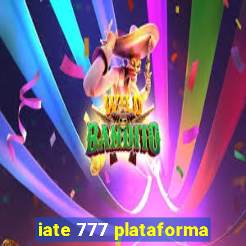 iate 777 plataforma